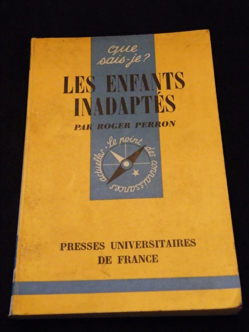 "Que sais je Les enfants inadaptés Roger Perron 1972"