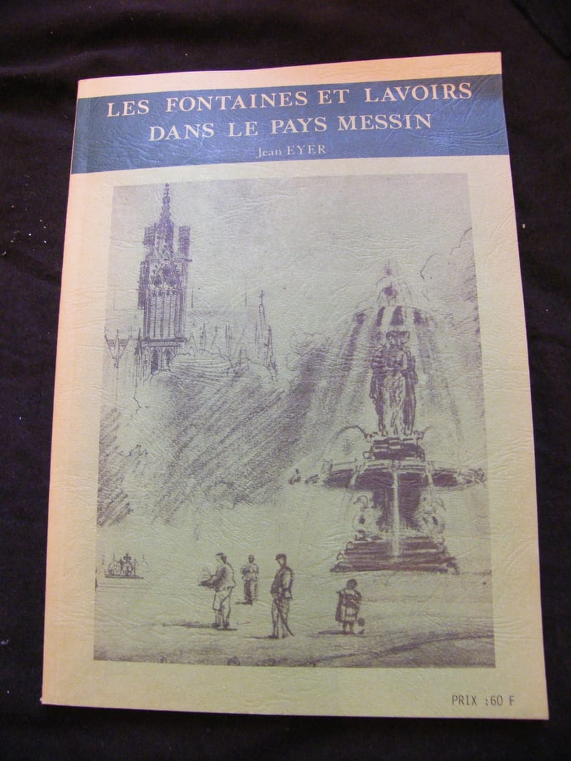Fontaines et lavoirs dans le pays messin Jean Eyer 1986
