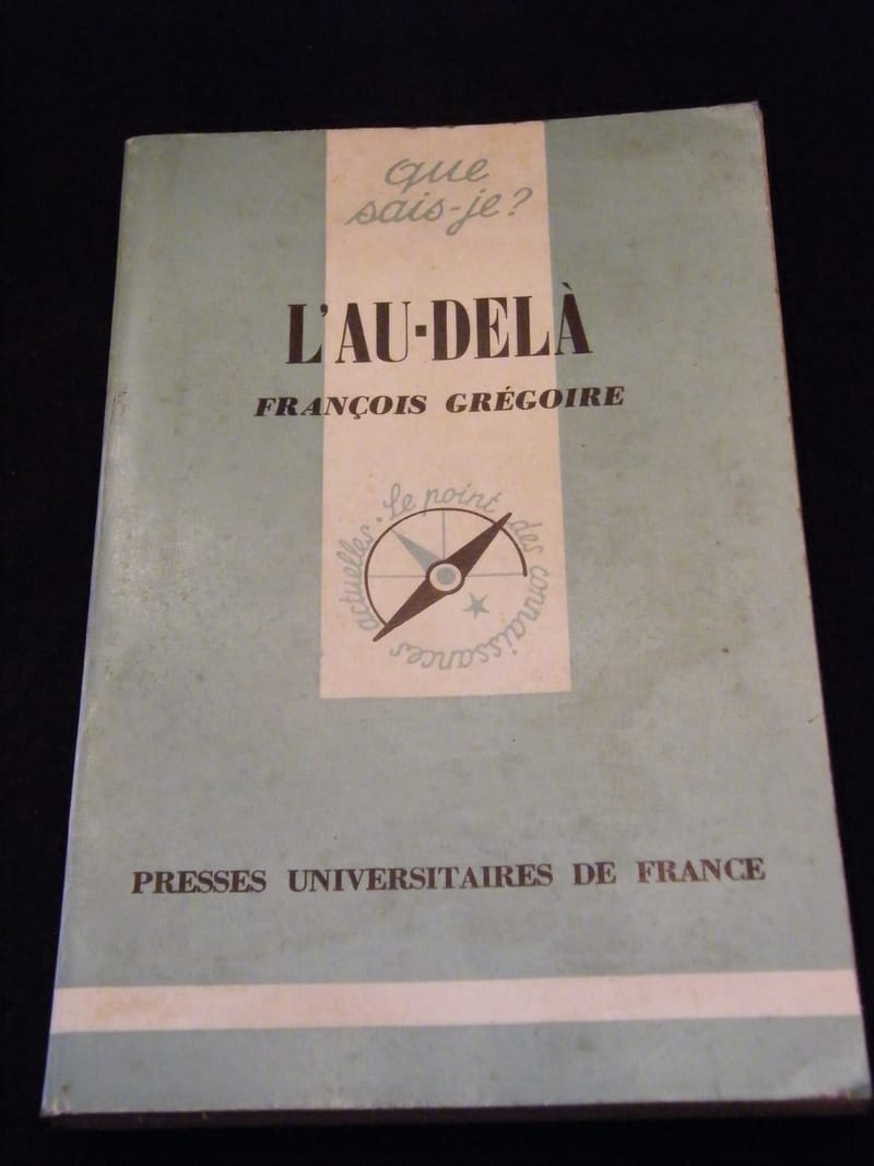 "Que sais je L'au delà François Grégoire 1977"