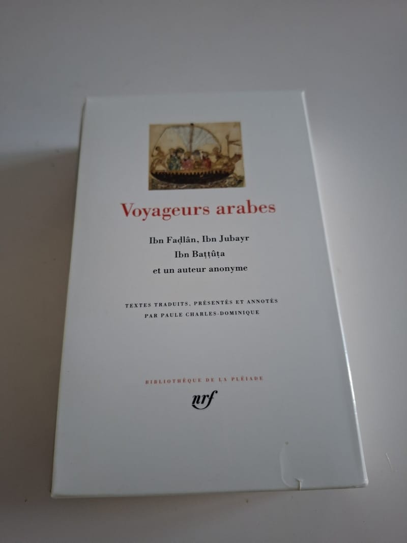 Pléiade Voyageurs Arabes NRF Fadlân Jubayr Battûta 2004